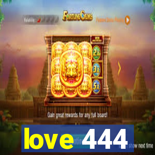 love 444